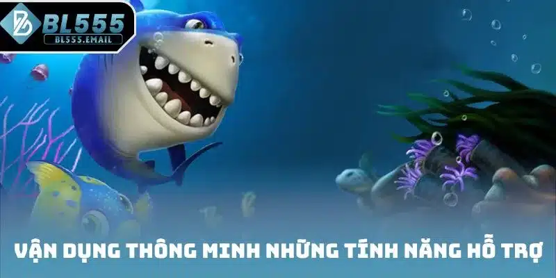 Vận dụng thông minh những tính năng hỗ trợ