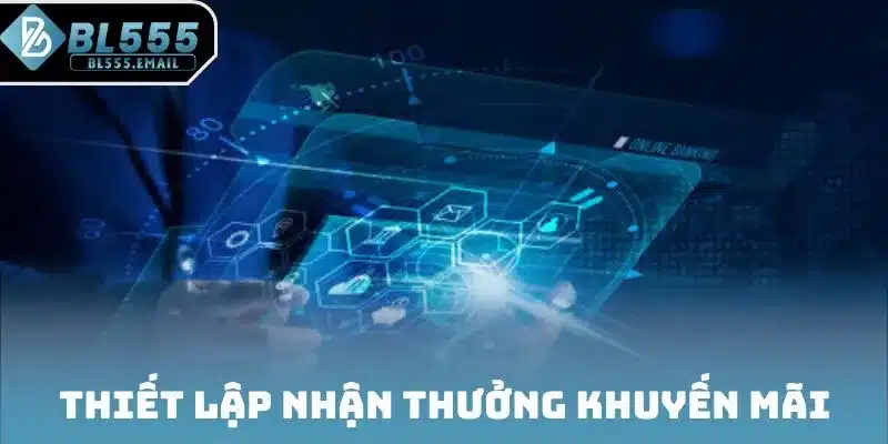 Thiết lập nhận thưởng khuyến mãi