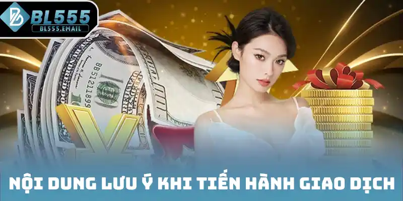 Nội dung lưu ý khi tiến hành giao dịch