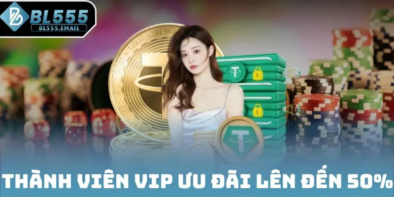 Thành viên VIP ưu đãi lên đến 50%