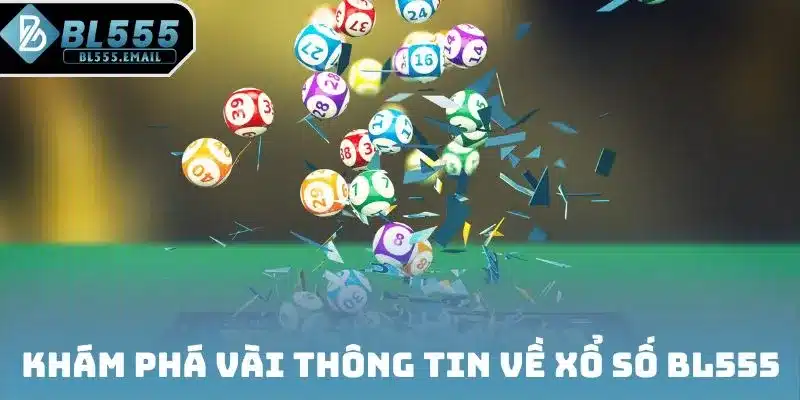 Khám phá vài thông tin về xổ số BL555